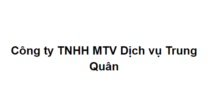 Giới thiệu Công ty TNHH MTV Dịch vụ Trung Quân (Đầy đủ nhất)
