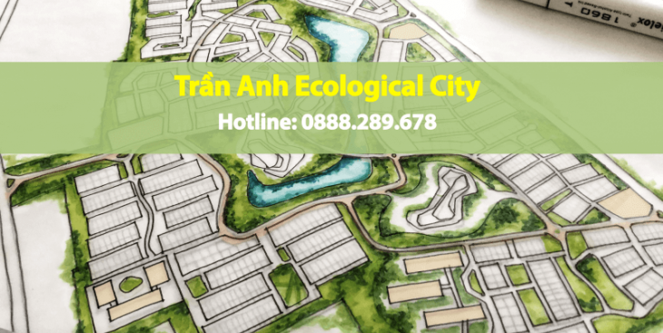 Trần Anh Ecological City có đáng mua như lời đồn thổi?