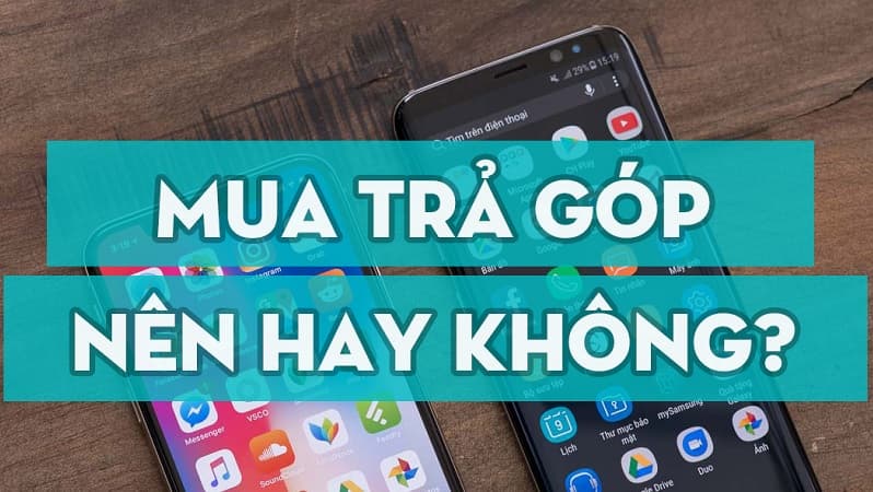 Có nên mua điện thoại trả góp ở Thế giới di động không?