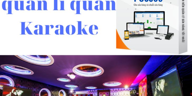 Top +04 phần mềm quản lý quán karaoke tiện dụng nhất hiện nay